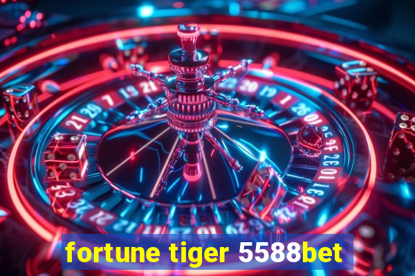 fortune tiger 5588bet